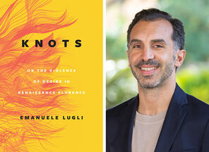 The cover of the book Knots, or the Violence of Desire in Renaissance Florence and a photo of the author, Emanuele Lugli