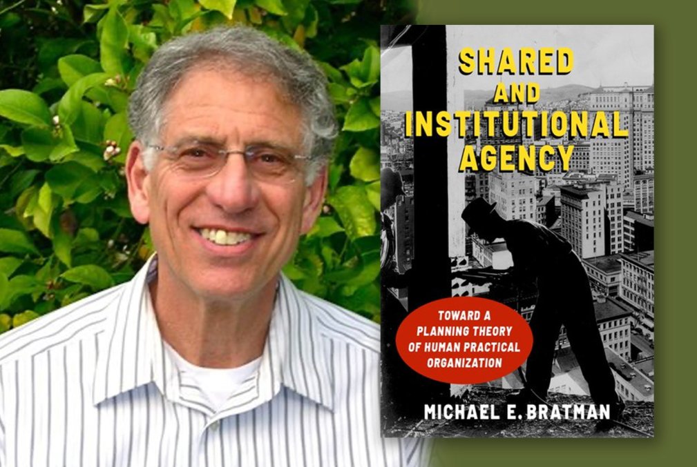 Faculty member Michael Bratman and the cover of his book Shared and Institutional Agency